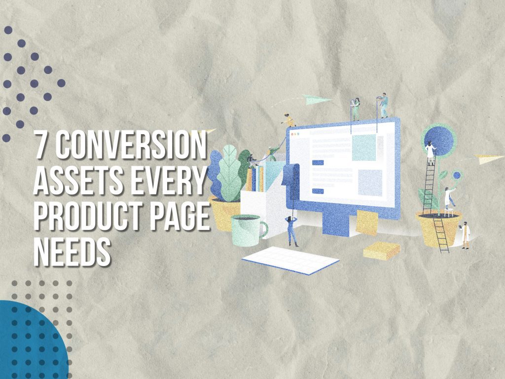 7 conversion assets every product page needs