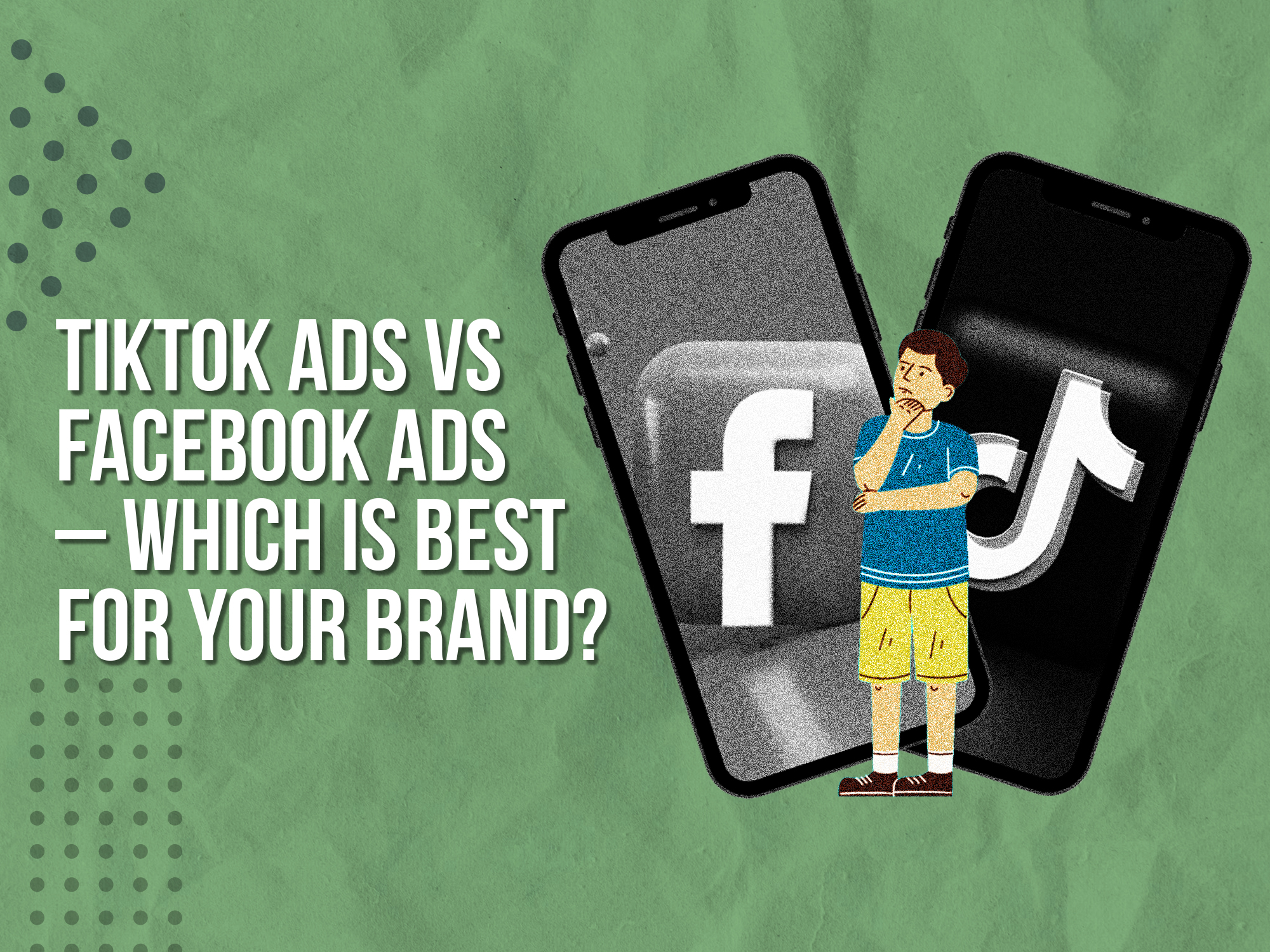 TikTok ads vs Facebook ads – which is best for your brand?