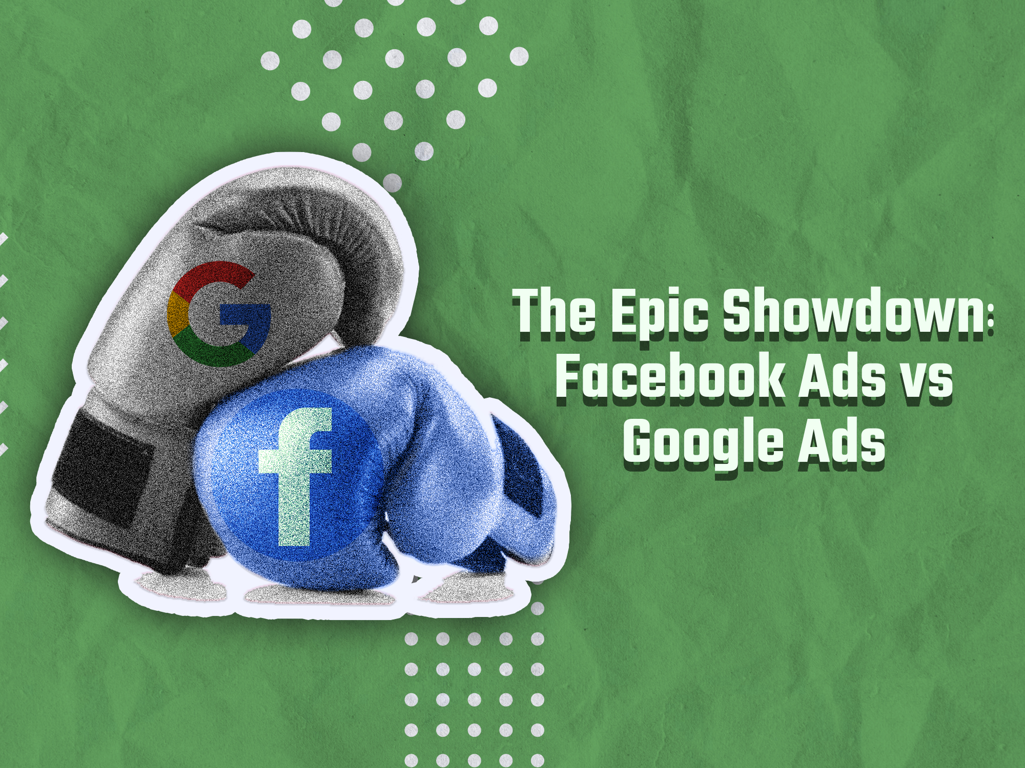 The Epic Showdown – Facebook Ads vs Google Ads