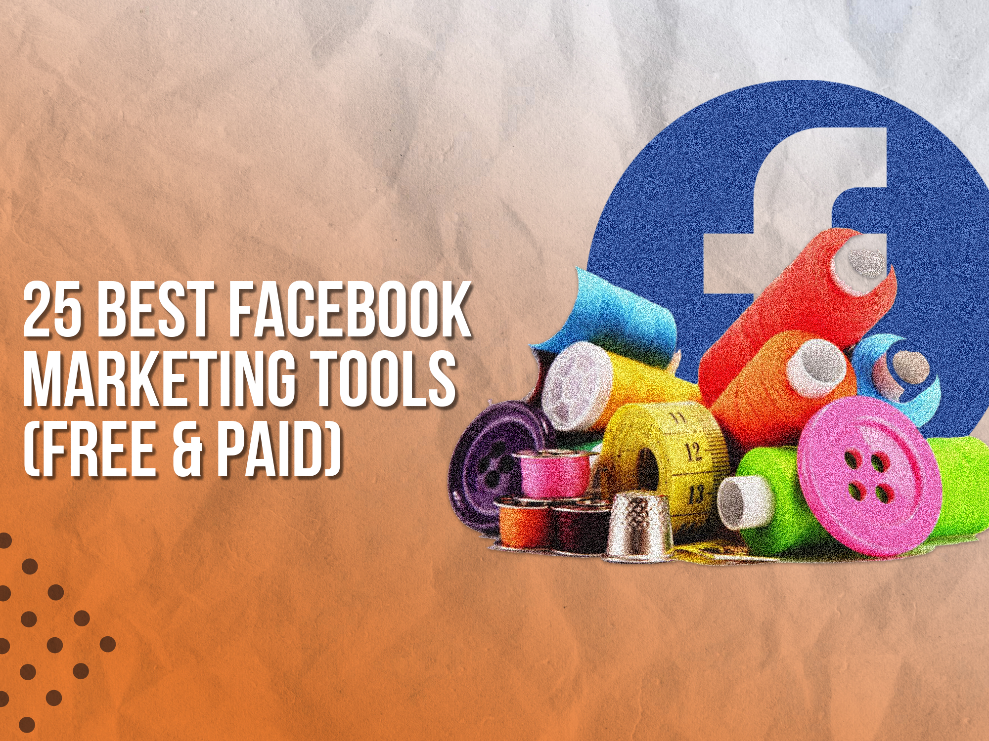 The 25 Best Facebook Marketing Tools (Free & Paid): 2023 Guide 