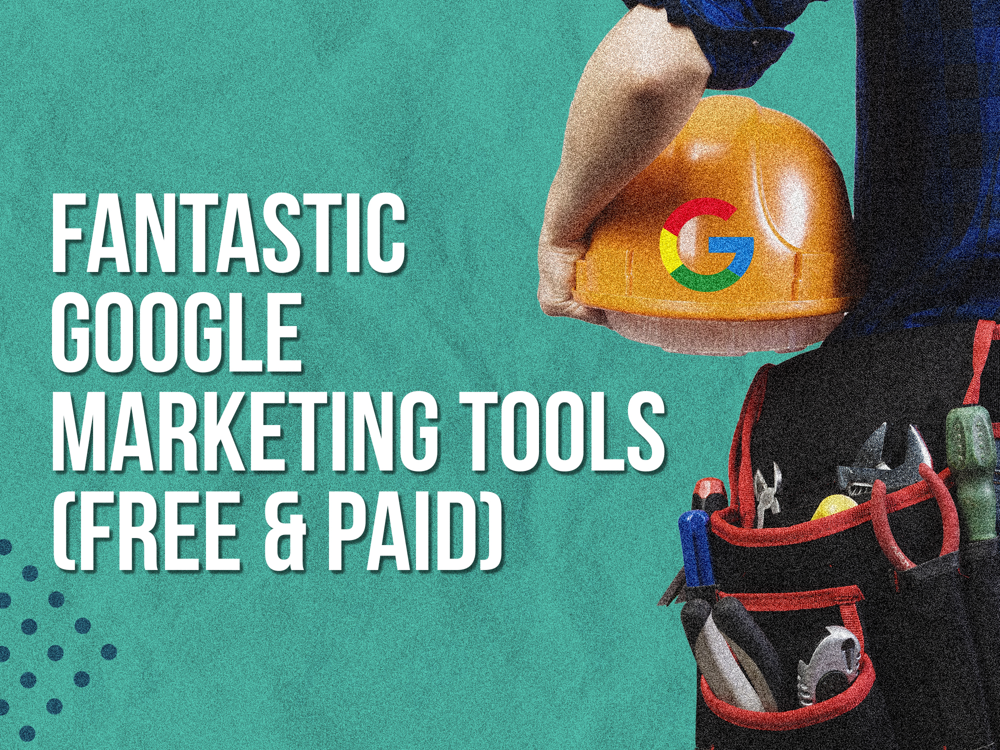 17 Fantastic Google Marketing Tools (Free & Paid)