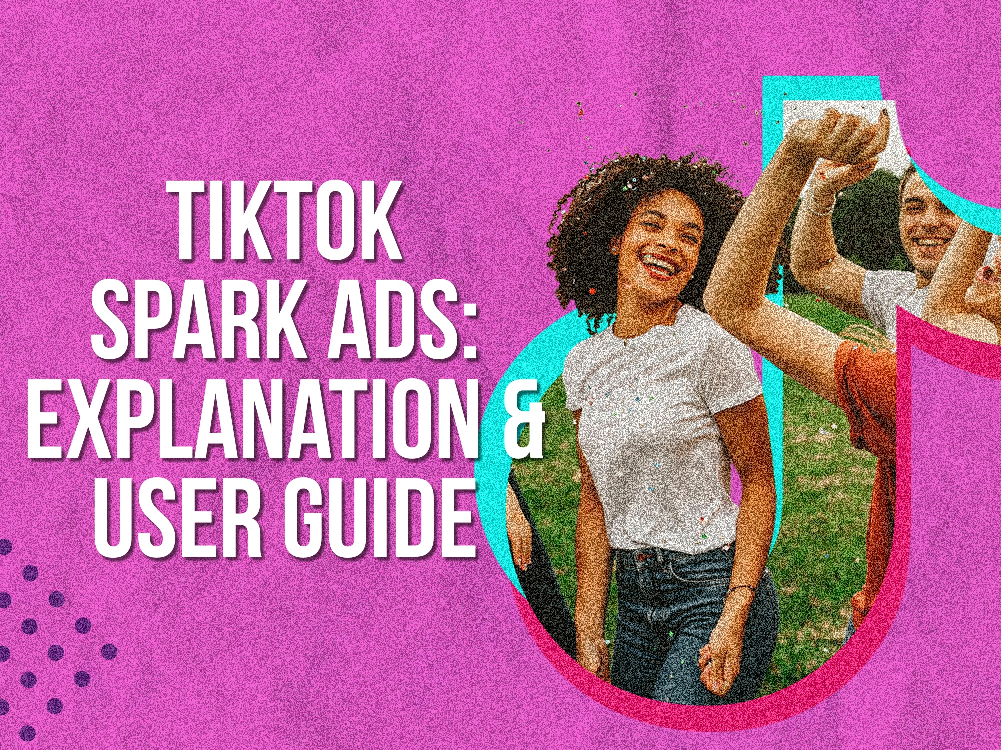 TikTok Spark Ads: What Are They, And How Can You Use Them?