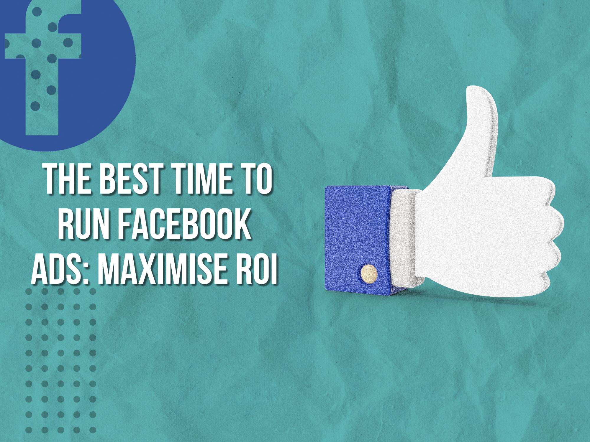 The Best Time To Run Facebook Ads: Maximise Your ROI