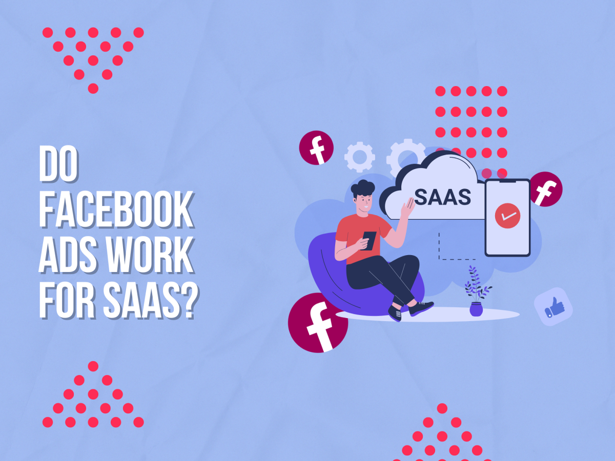 Do Facebook Ads Work for SaaS?
