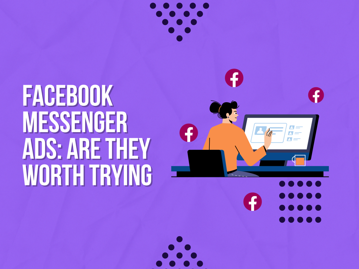 Facebook Messenger Ads: Are They Worth Trying?