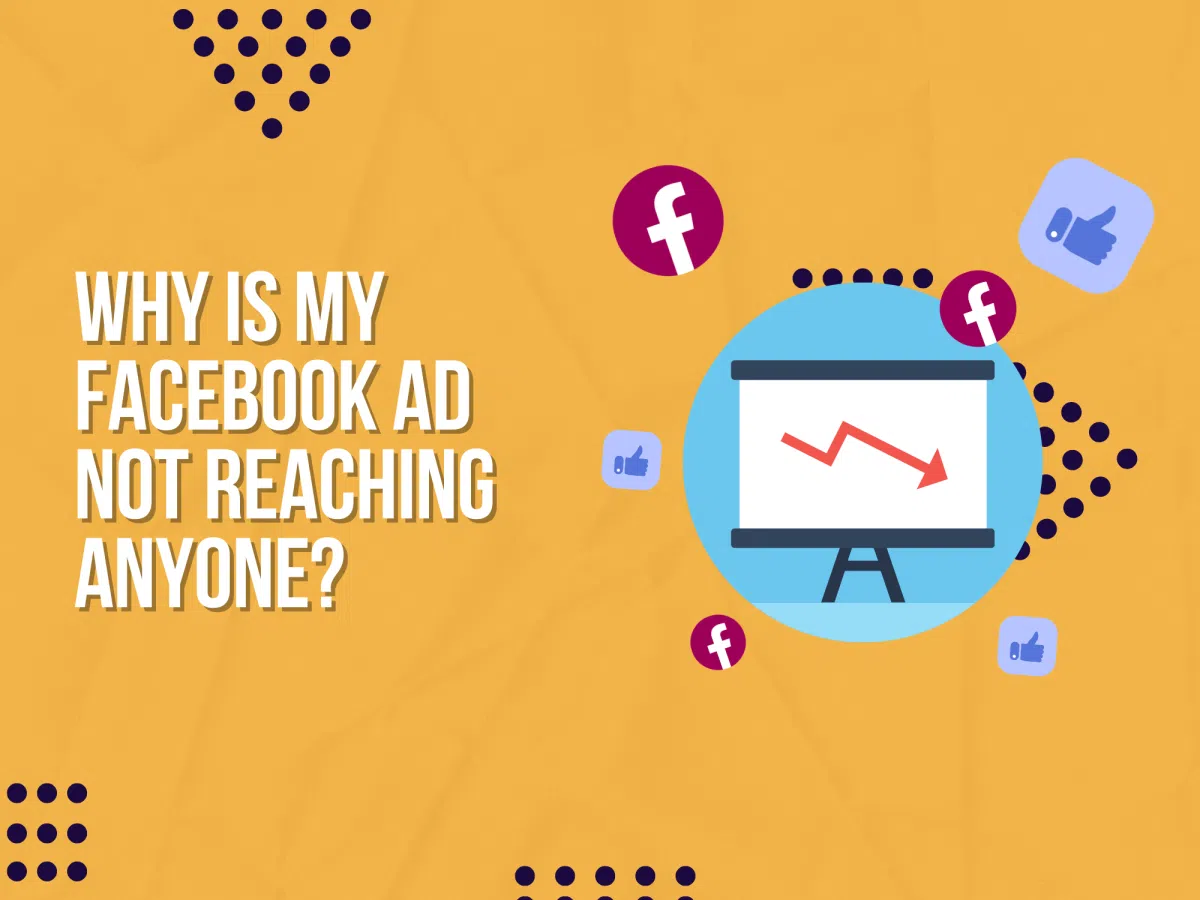 Why Is My Facebook Ad Not Reaching Anyone? | Upbeat Agency