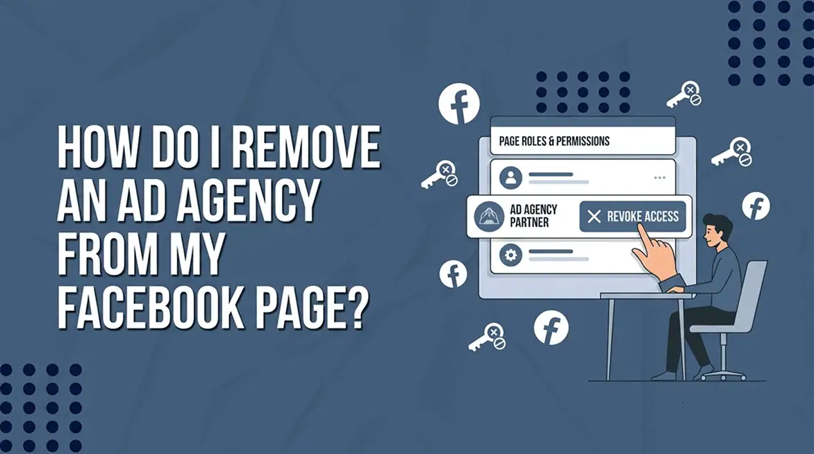 How Do I Remove An Ad Agency From My Facebook Page?